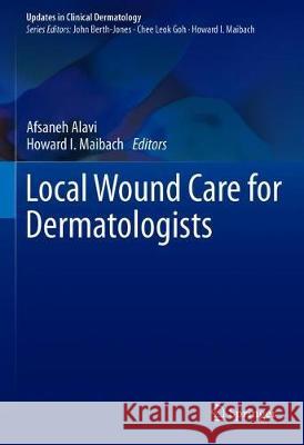 Local Wound Care for Dermatologists Afsaneh Alavi Howard I. Maibach 9783030288716 Springer - książka