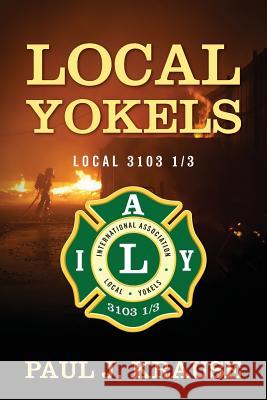 Local Yokels: Local 3103 1/3 Krause, Paul J. 9781478726074 Outskirts Press - książka