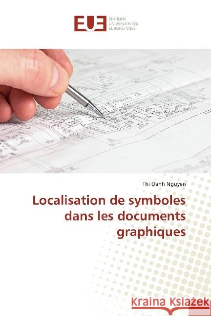 Localisation de symboles dans les documents graphiques Nguyen, Thi Oanh 9783841674340 Éditions universitaires européennes - książka