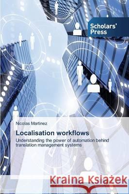 Localisation workflows : Understanding the power of automation behind translation management systems Martinez Nicolas 9783639705799 Scholars' Press - książka