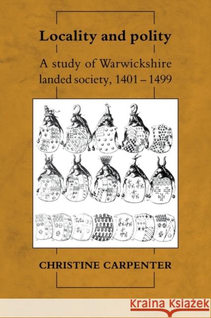 Locality and Polity: A Study of Warwickshire Landed Society, 1401-1499 Carpenter, Christine 9780521122849 Cambridge University Press - książka