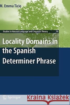 Locality Domains in the Spanish Determiner Phrase M. Emma Ticio 9789048133970 Springer - książka