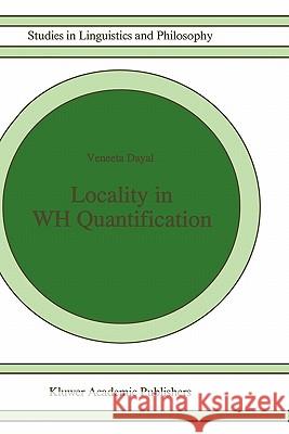 Locality in Wh Quantification: Questions and Relative Clauses in Hindi Dayal, Veneeta 9780792340997 Kluwer Academic Publishers - książka