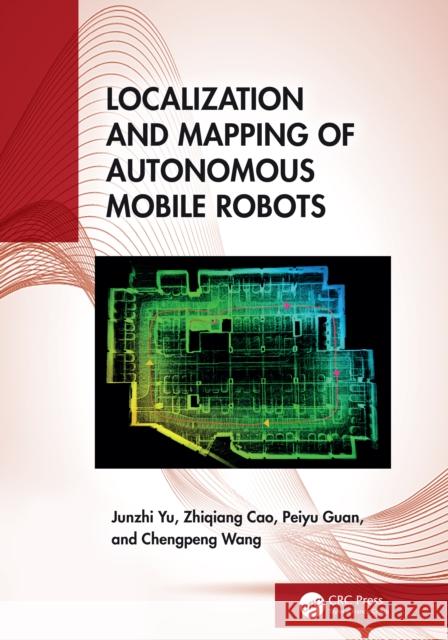 Localization and Mapping of Autonomous Mobile Robots Chengpeng Wang 9781032917047 CRC Press - książka