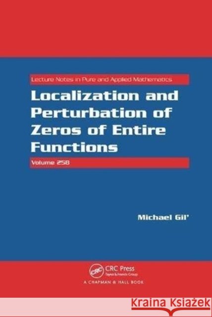 Localization and Perturbation of Zeros of Entire Functions Michael Gil' (Ben Gurion University of t   9781138116788 CRC Press - książka