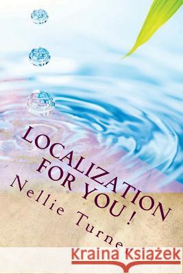 Localization For You ! Turner, Nellie 9781540414281 Createspace Independent Publishing Platform - książka