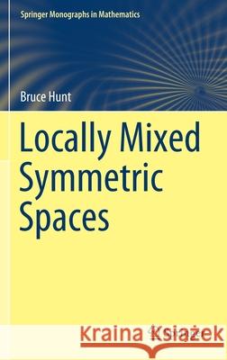 Locally Mixed Symmetric Spaces Bruce Hunt 9783030698034 Springer - książka