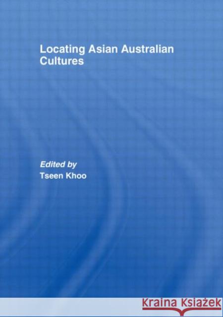 Locating Asian Australian Cultures  9780415411486 TAYLOR & FRANCIS LTD - książka