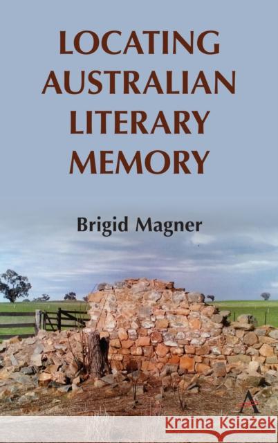 Locating Australian Literary Memory Brigid Magner 9781785271076 Anthem Press - książka