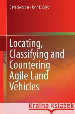 Locating, Classifying and Countering Agile Land Vehicles: With Applications to Command Architectures Sworder, David D. 9783319194301 Springer - książka