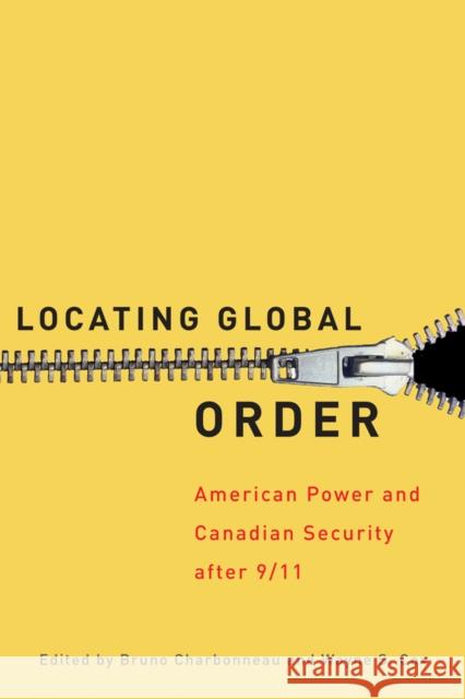 Locating Global Order: American Power and Canadian Security After 9/11 Charbonneau, Bruno 9780774818315 University of British Columbia Press - książka