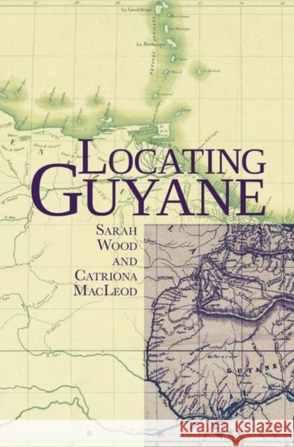 Locating Guyane Catriona MacLeod Sarah Wood  9781786941114 Liverpool University Press - książka