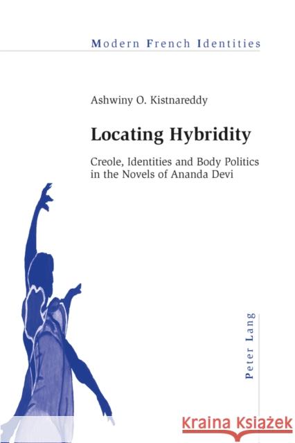 Locating Hybridity: Creole, Identities and Body Politics in the Novels of Ananda Devi Collier, Peter 9783034318143 Peter Lang Gmbh, Internationaler Verlag Der W - książka