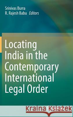 Locating India in the Contemporary International Legal Order Srinivas Burra Rajesh Babu 9788132235781 Springer - książka