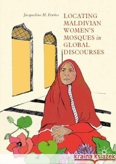 Locating Maldivian Women's Mosques in Global Discourses Jacqueline H. Fewkes 9783030135843 Palgrave MacMillan - książka