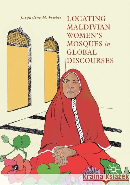 Locating Maldivian Women's Mosques in Global Discourses Jacqueline H. Fewkes 9783030135874 Palgrave MacMillan - książka