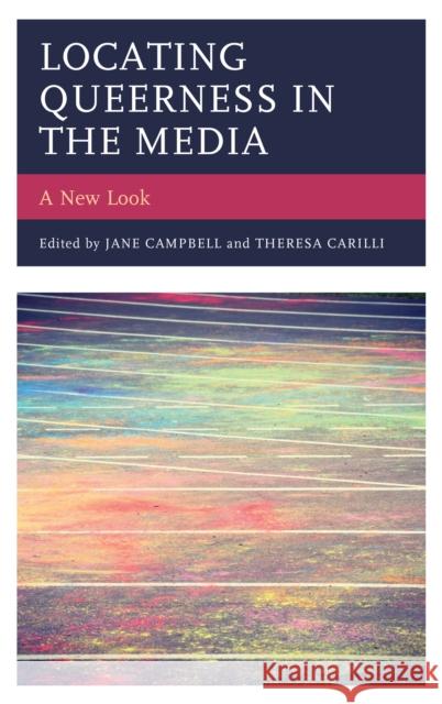 Locating Queerness in the Media: A New Look Jane Campbell Theresa Carilli Jane Campbell 9781498549073 Lexington Books - książka