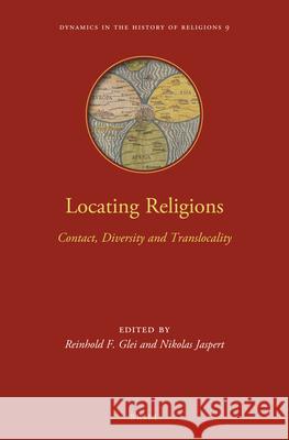 Locating Religions: Contact, Diversity, and Translocality Reinhold F. Glei Nikolas Jaspert 9789004335059 Brill - książka