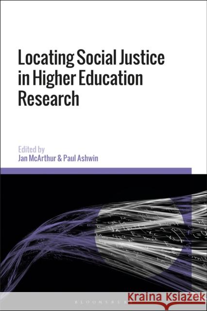 Locating Social Justice in Higher Education Research Jan McArthur Paul Ashwin 9781350086753 Bloomsbury Academic - książka