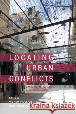 Locating Urban Conflicts: Ethnicity, Nationalism and the Everyday Pullan, W. 9781349350155 Palgrave Macmillan - książka