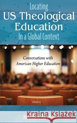 Locating US Theological Education In a Global Context Hendrik R Pieterse 9781498244701 Pickwick Publications - książka