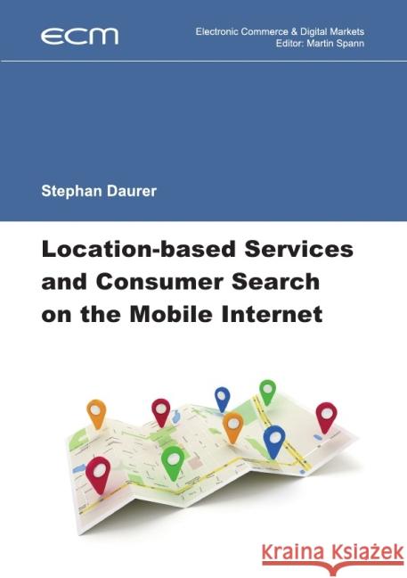 Location-based Services and Consumer Search on the Mobile Internet Daurer, Stephan 9783844296600 epubli - książka