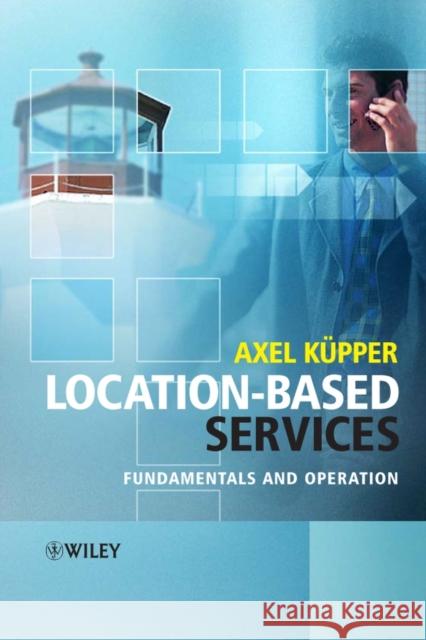 Location-Based Services: Fundamentals and Operation Küpper, Axel 9780470092316 John Wiley & Sons - książka