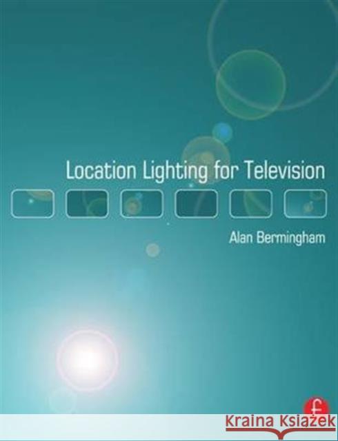 Location Lighting for Television Alan Bermingham 9781138146426 Focal Press - książka