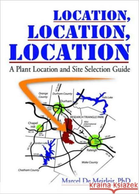 Location, Location, Location : A Plant Location and Site Selection Guide Marcel D N. P. Louwaars 9780789019660 Food Products Press - książka