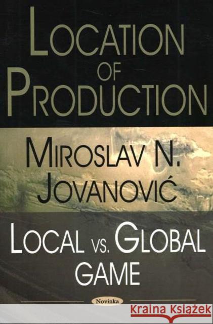 Location of Production: Local vs Global Game Miroslav N Jovanovic 9781594546167 Nova Science Publishers Inc - książka