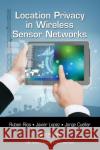 Location Privacy in Wireless Sensor Networks Ruben Rios Javier Lopez Jorge Cuellar 9780367574321 CRC Press
