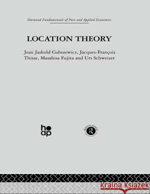 Location Theory Jean Jaskold Gabszewicz Jacques-Francois Thisse Masahusa Fujita 9780415274722 Routledge - książka