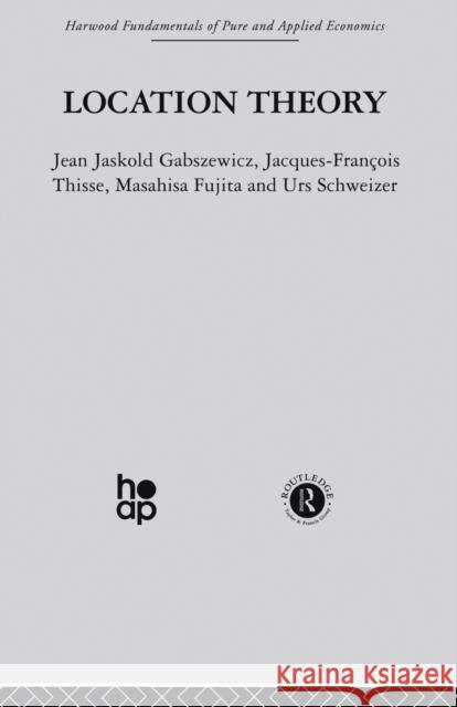 Location Theory J. Gabszewicz   9780415845700 Taylor & Francis Ltd - książka