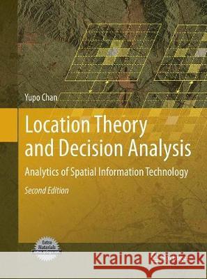 Location Theory and Decision Analysis: Analytics of Spatial Information Technology Chan, Yupo 9783662501603 Springer - książka