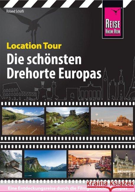 Location Tour - Die schönsten Drehorte Europas Schäfli, Roland 9783831732371 Reise Know-How Verlag Peter Rump - książka