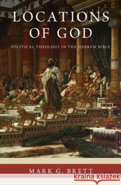 Locations of God: Political Theology in the Hebrew Bible Mark G. Brett 9780190060237 Oxford University Press, USA - książka