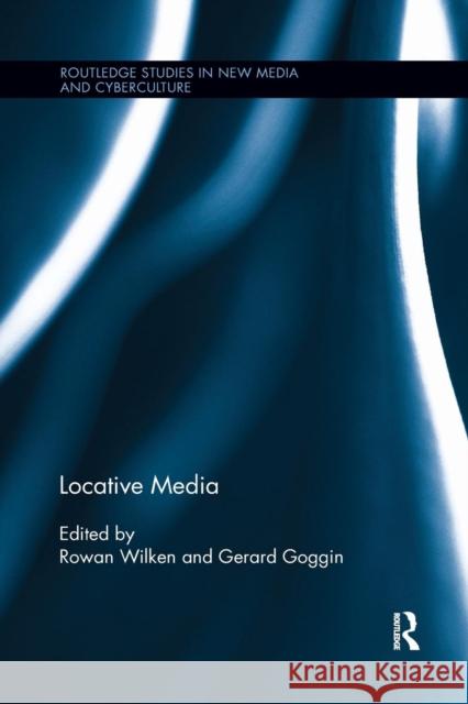 Locative Media Rowan Wilken Gerard Goggin 9781138305922 Routledge - książka