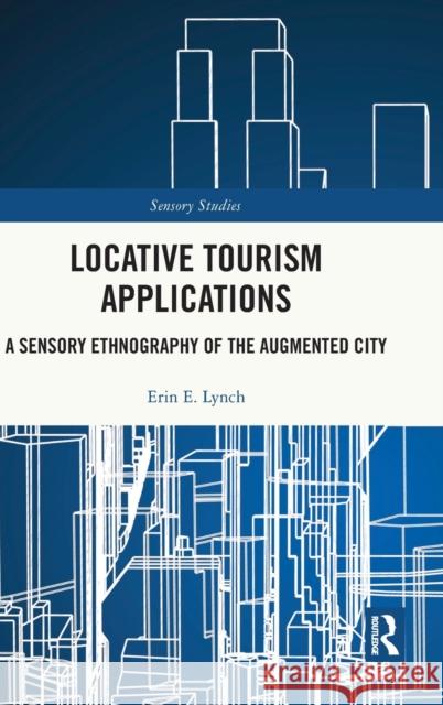 Locative Tourism Applications: A Sensory Ethnography of the Augmented City  9780367694845 Routledge - książka