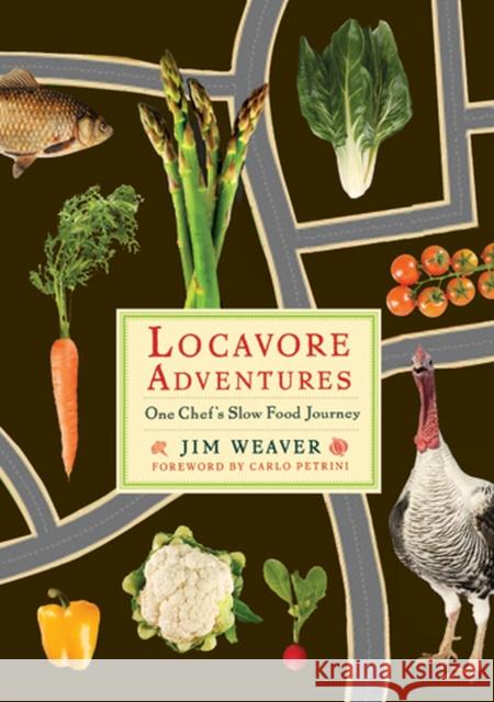 Locavore Adventures: One Chef's Slow Food Journey Weaver, Jim 9780813551708 Rutgers University Press - książka