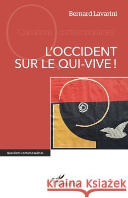 L'Occident sur le qui-vive ! Bernard Lavarini 9782336492643 Editions L'Harmattan - książka