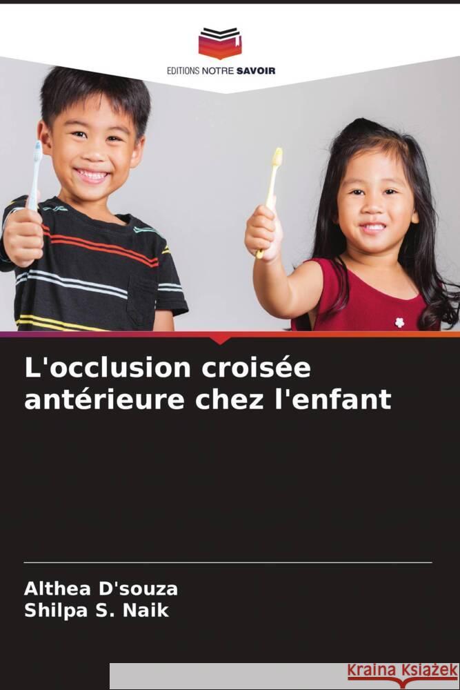 L'occlusion croisée antérieure chez l'enfant D'souza, Althea, Naik, Shilpa S. 9786205242056 Editions Notre Savoir - książka