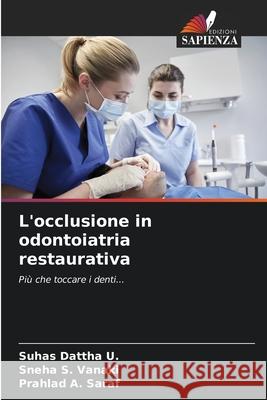 L'occlusione in odontoiatria restaurativa Dattha U., Suhas, Vanaki, Sneha S., SARAF, PRAHLAD A. 9786208657925 Edizioni Sapienza - książka