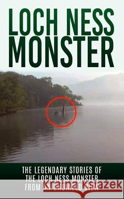 Loch Ness Monster: The Legendary Stories of the Loch Ness Monster From An Unbiased View Cook, Elgin 9781515164159 Createspace - książka