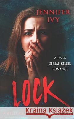 Lock: A Serial Killer Romance Jennifer Ivy 9781738412143 Jennifer Ivy - książka