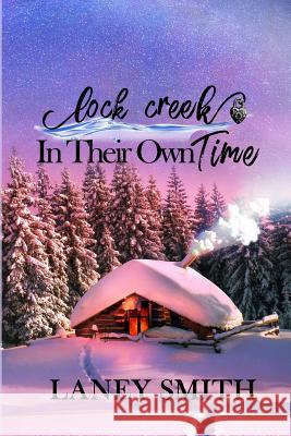 Lock Creek: In Their Own Time Laney Smith 9781502541222 Createspace - książka