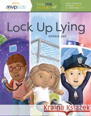 Lock Up Lying: Becoming Honest & Overcoming Lying Day, Sophia 9781642047967 MVP Kids Media - książka
