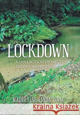 Lockdown: A Collection of West Indian Short Stories Madeleine Linda Isaac 9781664148598 Xlibris Us - książka