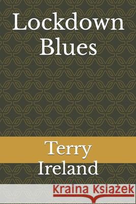 Lockdown Blues Terry Ireland   9798770163308 Independently Published - książka