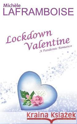 Lockdown Valentine: A Pandemic Romance Mich Laframboise 9781988339788 Echofictions - książka