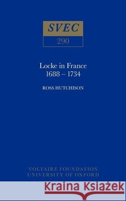 Locke in France, 1688-1734 Ross Hutchison 9780729404181 Voltaire Foundation in Association with Liver - książka